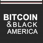 The Truth will set you free. Bitcoin and Black America